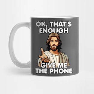 Ok That's Enough Give Me The Phone Jesus Mug